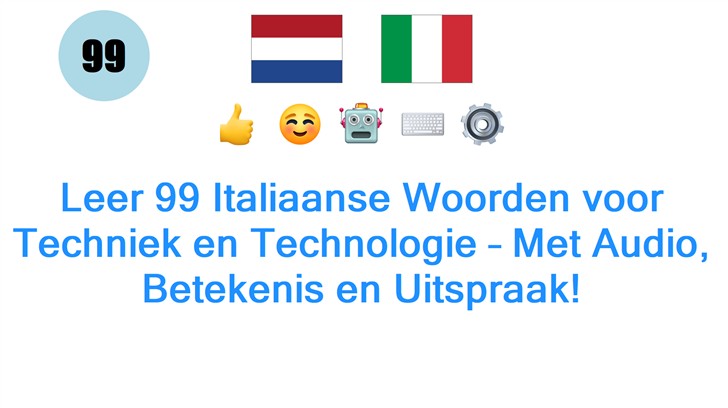 Leer 99 Italiaanse Woorden voor Techniek en Technologie – Met Audio, Betekenis en Uitspraak!